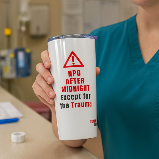 🚫 NPO After Midnight (Except for the Trauma) | White 20oz Nurse Tumbler