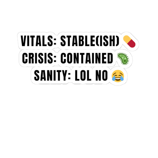 💊 Vitals: Stable(ish) Crisis: Contained Sanity: LOL No — 3x3 Nurse Sticker