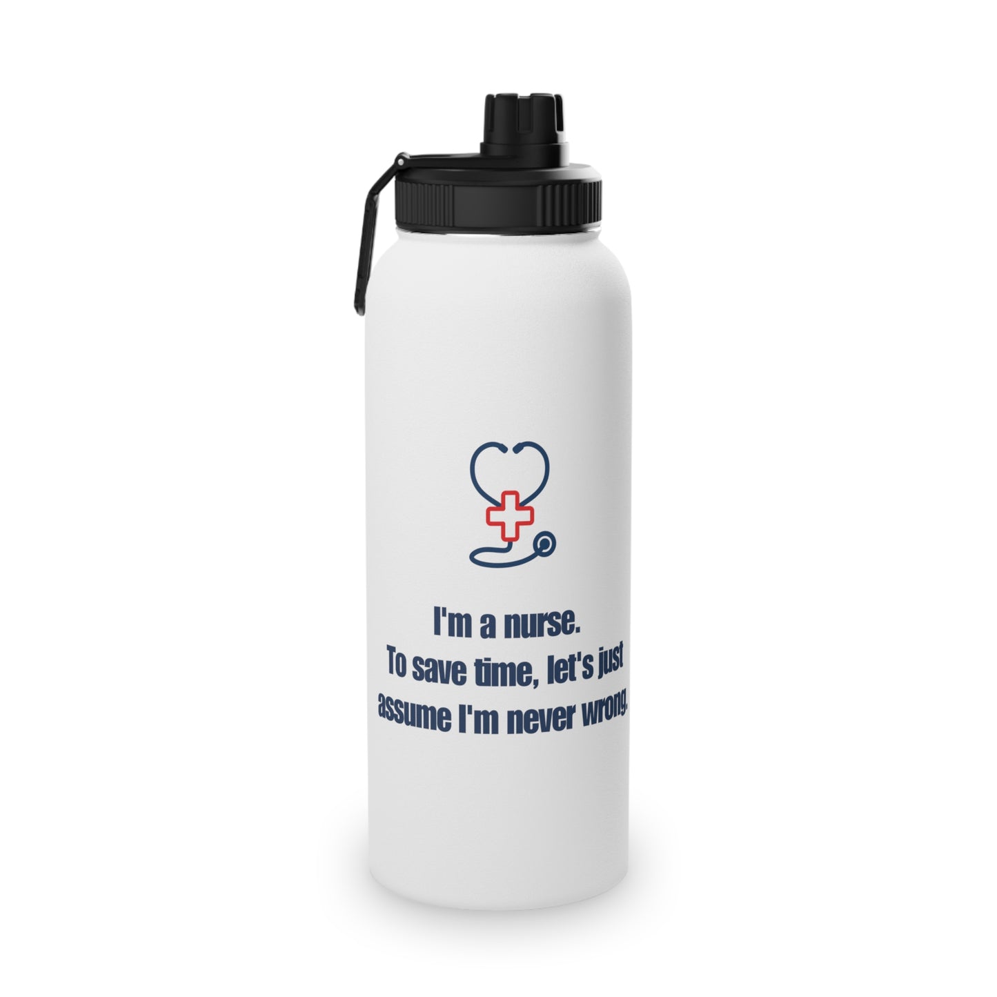 I'm a Nurse, Never Wrong Stainless Steel Water Bottle