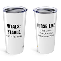 🧠 Vitals Stable. Sanity Pending. | White Nurse Tumbler 20oz