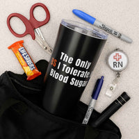 🩸 The Only BS I Tolerate Is Blood Sugar | Nurse Tumbler 20oz