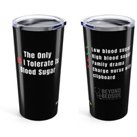 🩸 The Only BS I Tolerate Is Blood Sugar | Nurse Tumbler 20oz