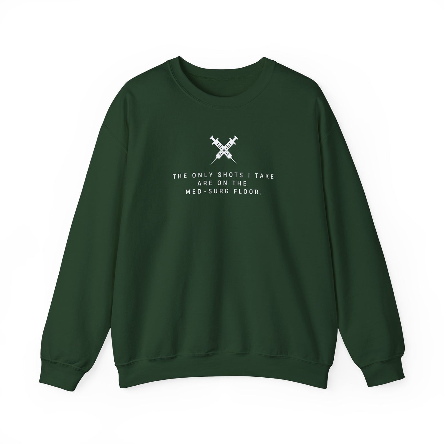 Med-Surg Nurse Sweatshirt – ‘The Only Shots I Take’ – Perfect Blend of Humor and Comfort for Nurses! 💉