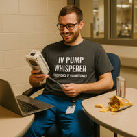 💉 IV Pump Whisperer | Nurse Flow Control Tee