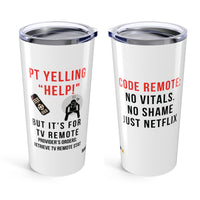 📺 Code Remote | PT Yelling “Help!” (For the TV Remote) | 20oz Nurse Tumbler
