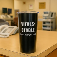 💀 Vitals Stable. Sanity Flatlining. | Black Nurse Tumbler 20oz