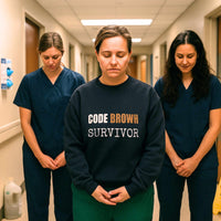 💩 Code Brown Survivor | Nurse Fecal Warfare Sweatshirt