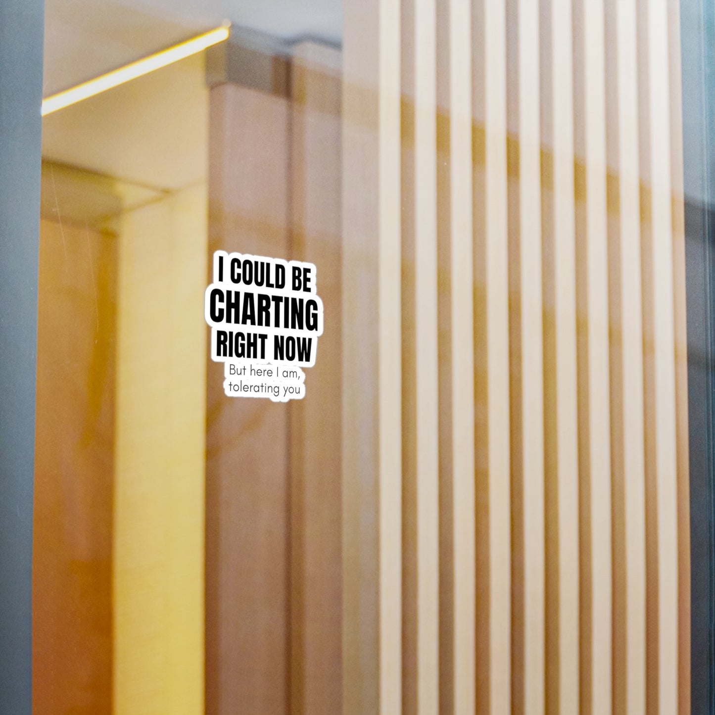 📋 I COULD BE CHARTING RIGHT NOW | Nurse Burnout Vinyl Sticker