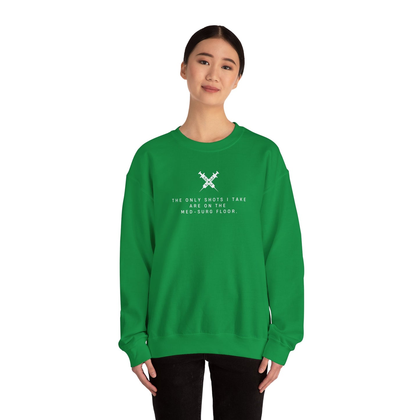 Med-Surg Nurse Sweatshirt – ‘The Only Shots I Take’ – Perfect Blend of Humor and Comfort for Nurses! 💉