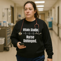 🧠 Vitals Stable. Nurse Unhinged. | Burnout Sweatshirt