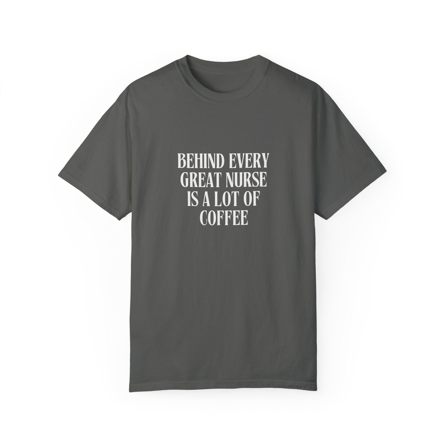 Behind Every Great Nurse Is a Lot of Coffee – Funny Nursing Shirt for Caffeine Lovers