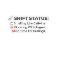 ⚠️ Shift Status: Sweating Regret, No Feelings