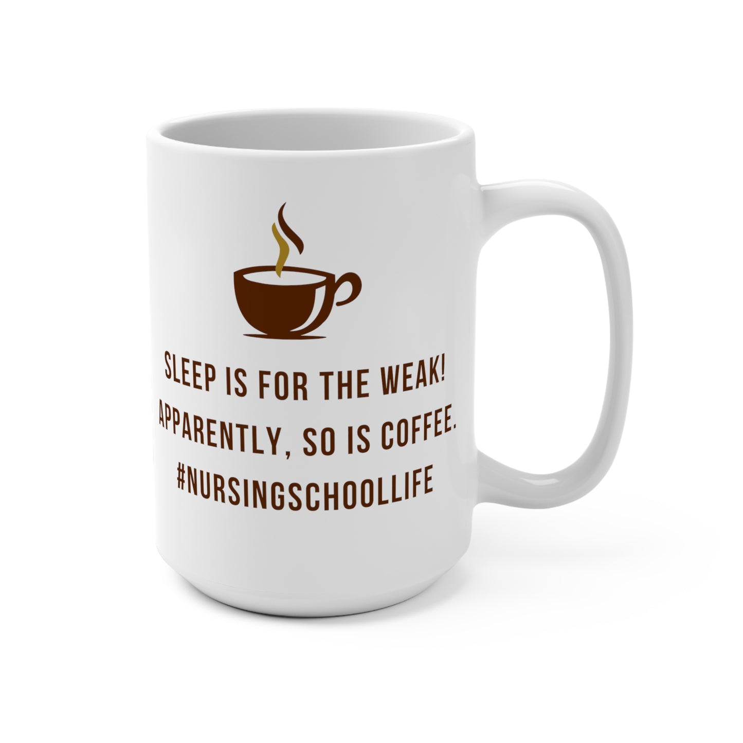 Sleep is for the Weak! Coffee Mug - 15 oz