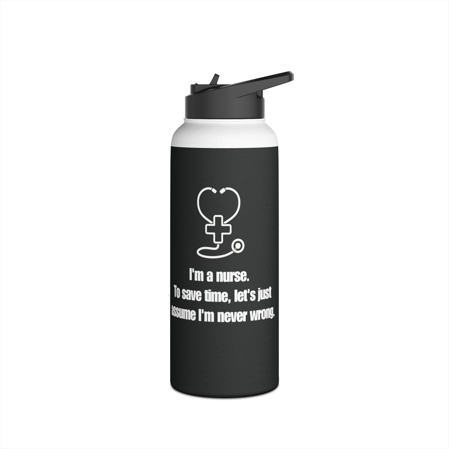 I'm a Nurse - Never Wrong Stainless Steel Water Bottle