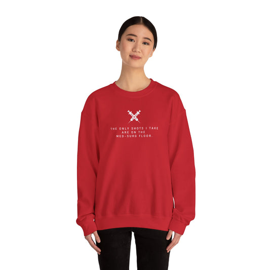 Med-Surg Nurse Sweatshirt – ‘The Only Shots I Take’ – Perfect Blend of Humor and Comfort for Nurses! 💉