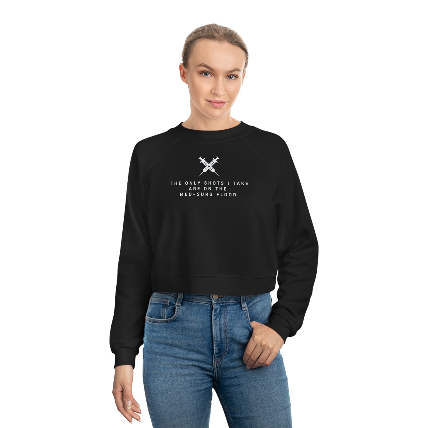 Cropped Nurse Pullover – ‘The Only Shots I Take’ – Stylish Humor for Med-Surg Nurses! 💉✨