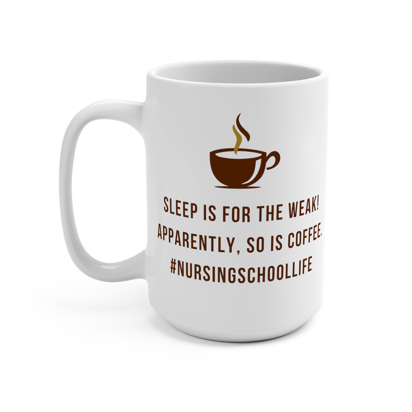 Sleep is for the Weak! Coffee Mug - 15 oz