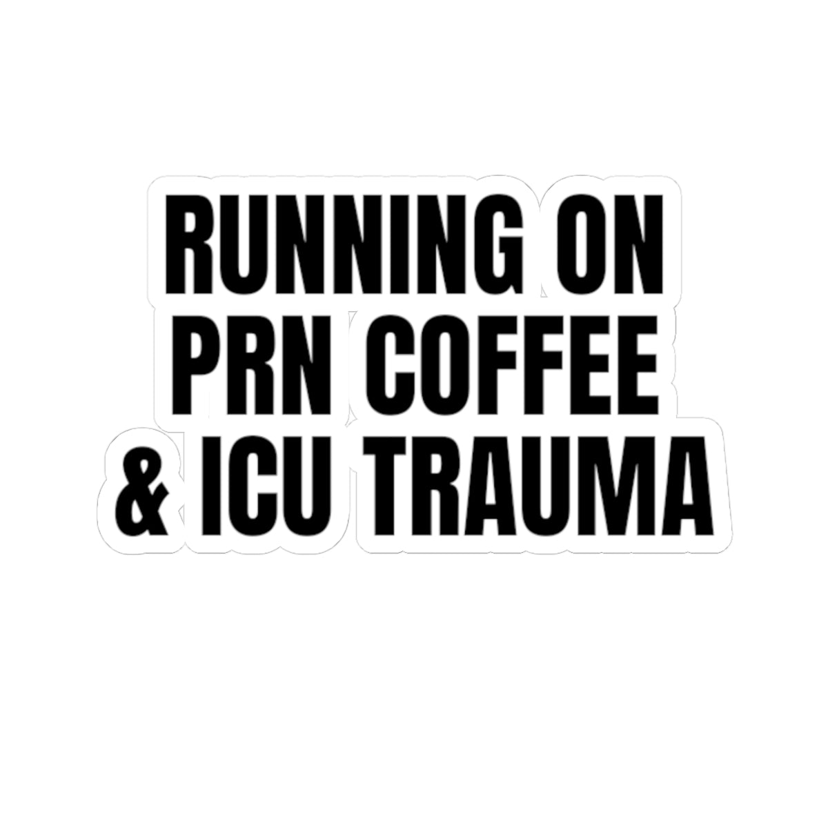 ☕ ICU Trauma & PRN Coffee Energy – Sticker
