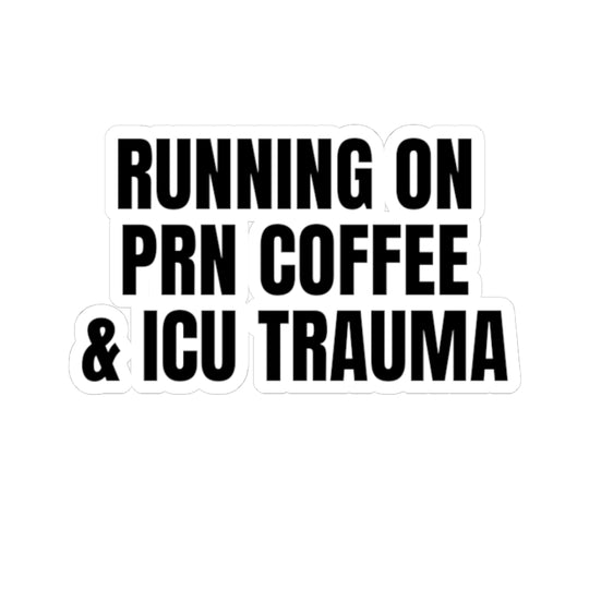 ☕ ICU Trauma & PRN Coffee Energy – Sticker