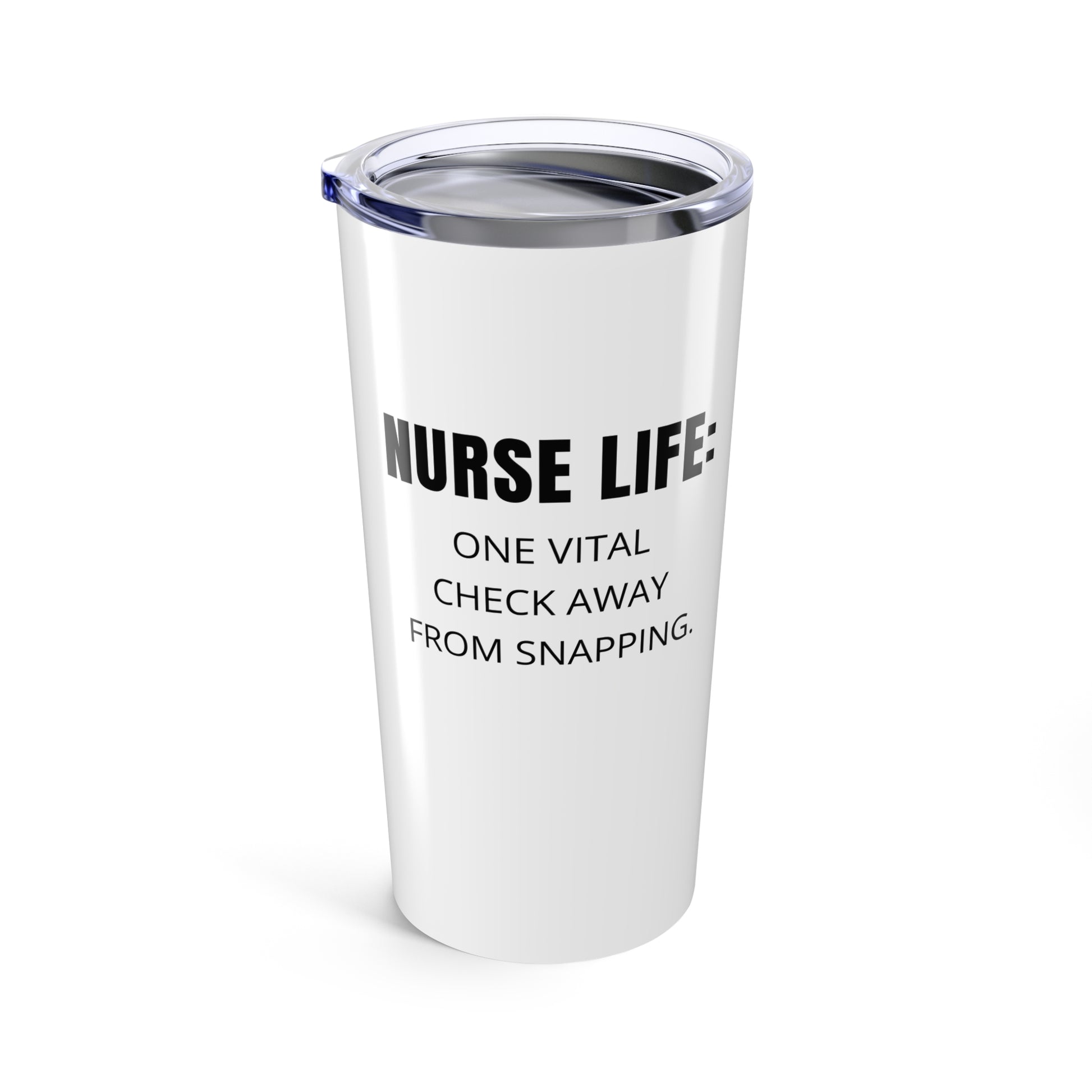 White 20oz tumbler with “Vitals: Stable. Sanity: Pending.” on front and “Nurse Life: One vital check away from snapping.” on back