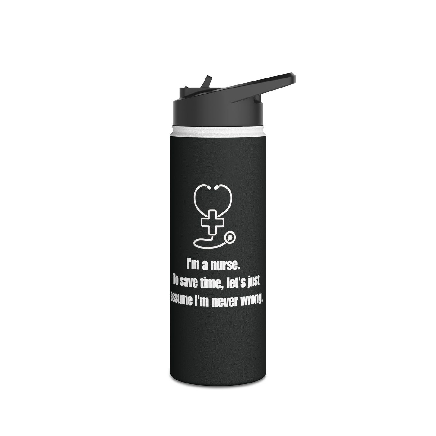 I'm a Nurse - Never Wrong Stainless Steel Water Bottle