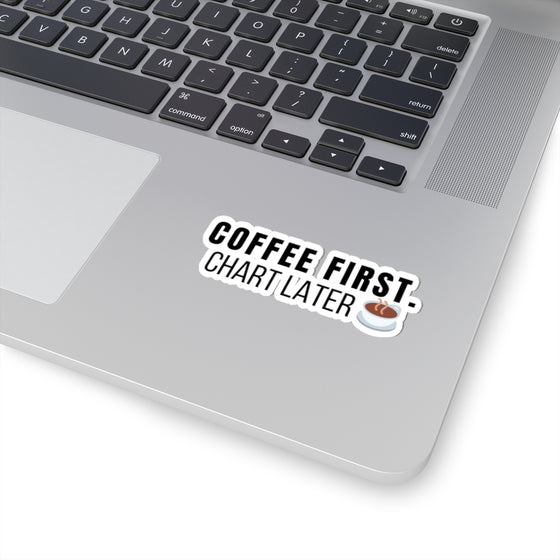 ☕ Coffee First. Chart Later. Sticker