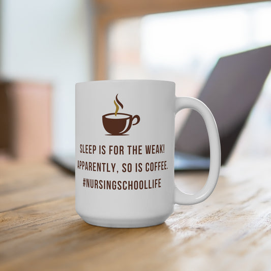 Sleep is for the Weak! Coffee Mug - 15 oz