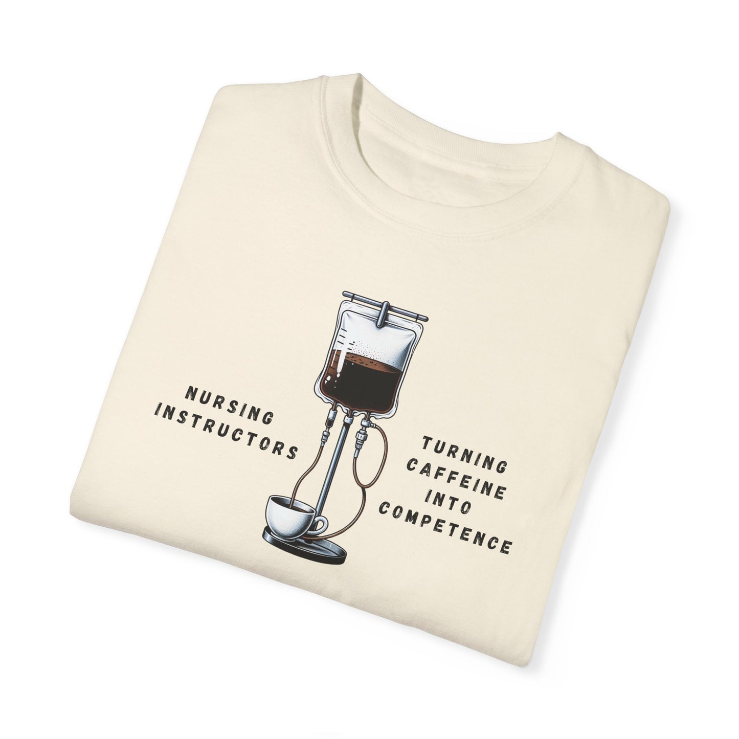 Nursing Instructors: Turning Caffeine Into Competence – Funny Nurse Educator Shirt ☕💉