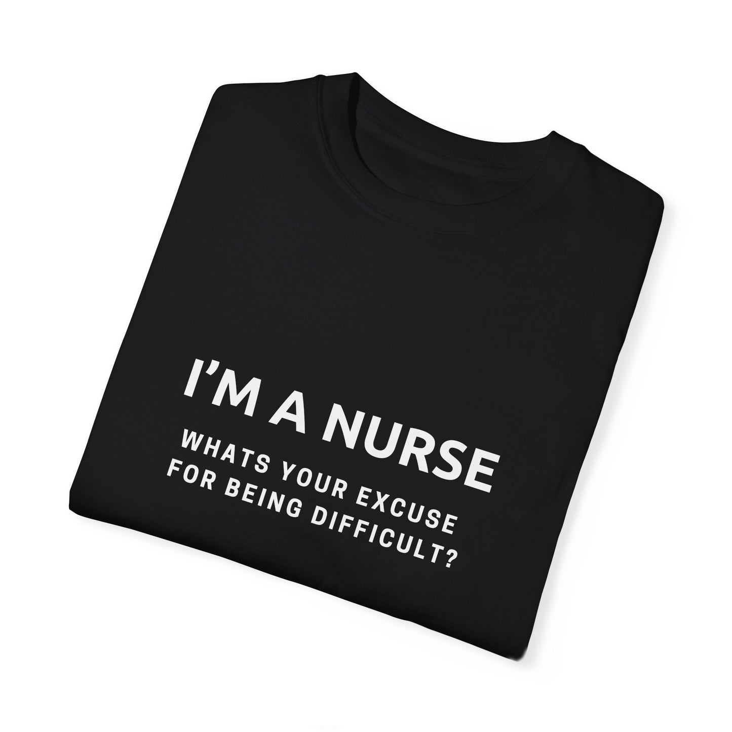 I'm a Nurse, What's Your Excuse?" - The Ultimate T-Shirt Gift for ICU ER Nurses