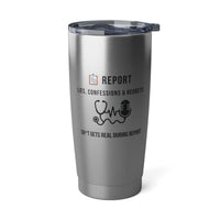 🧾 REPORT: Lies, Confessions & Regrets | 20oz Stainless Nurse Tumbler