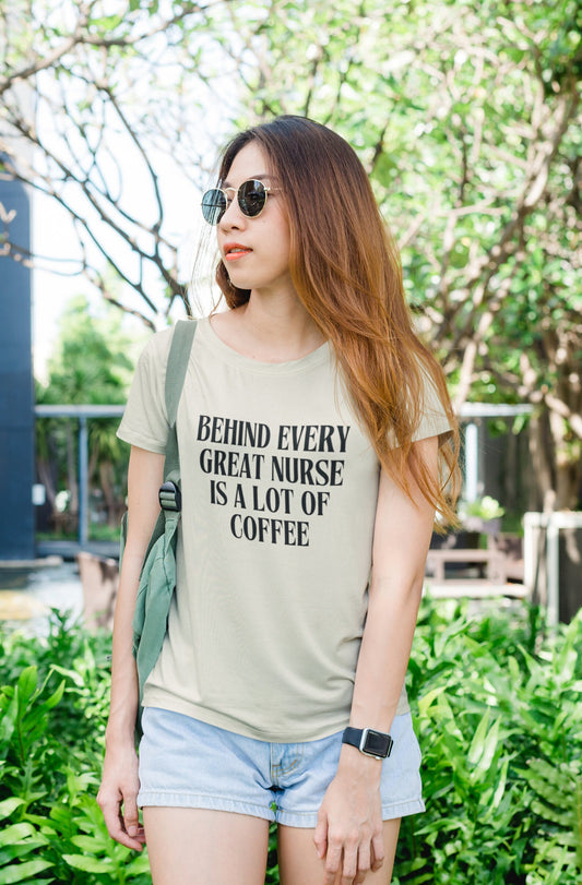 Behind Every Great Nurse Is a Lot of Coffee – Funny Nursing Shirt for Caffeine Lovers