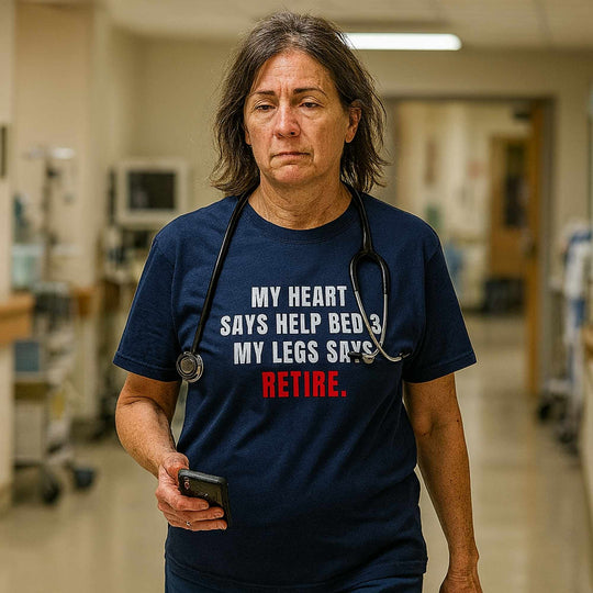 🦵 Help! My Legs Say Retire | Nurse Shift Tee