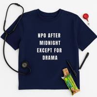 NPO After Midnight Except for Drama Nurse Shirt | Funny RN ER ICU Humor Tee | Bedside Nurse Life Gift
