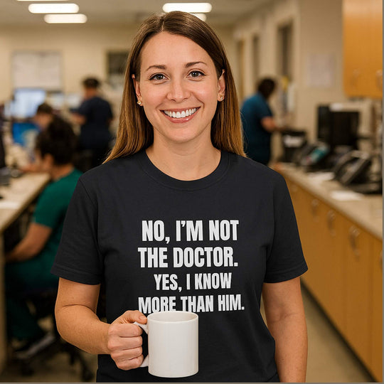 🧠 Not the Doctor. Know More Than Him. | Nurse Power Tee