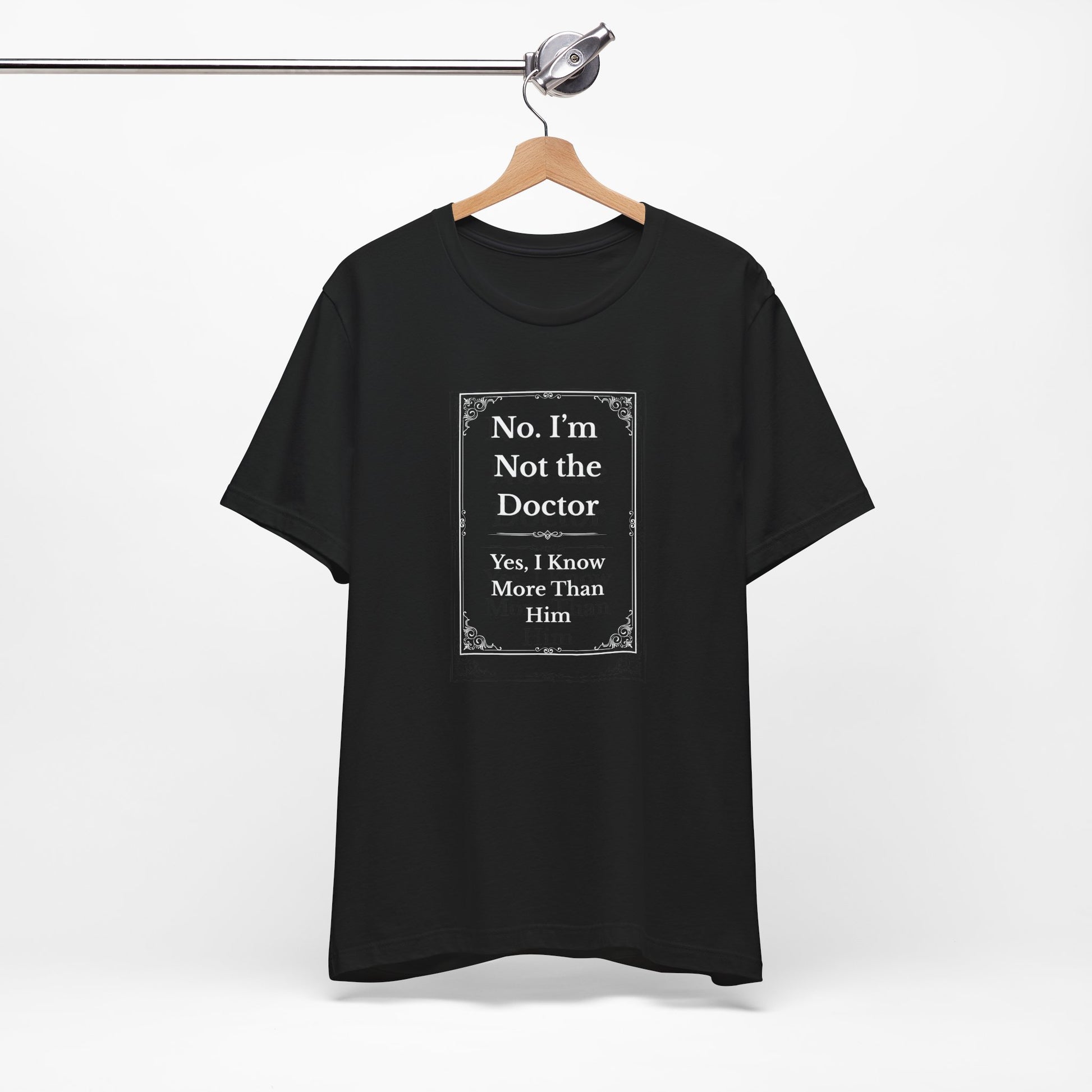 Black t-shirt with "Not the Doctor, Just Smarter" design displayed on hanger for online shop.