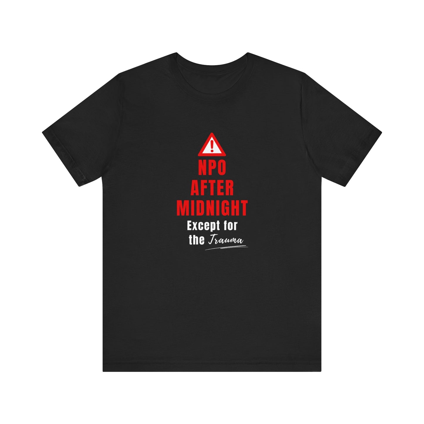 Funny nurse shirt with quote “NPO After Midnight Except for the Trauma,” worn by tired RN during night shift chaos
