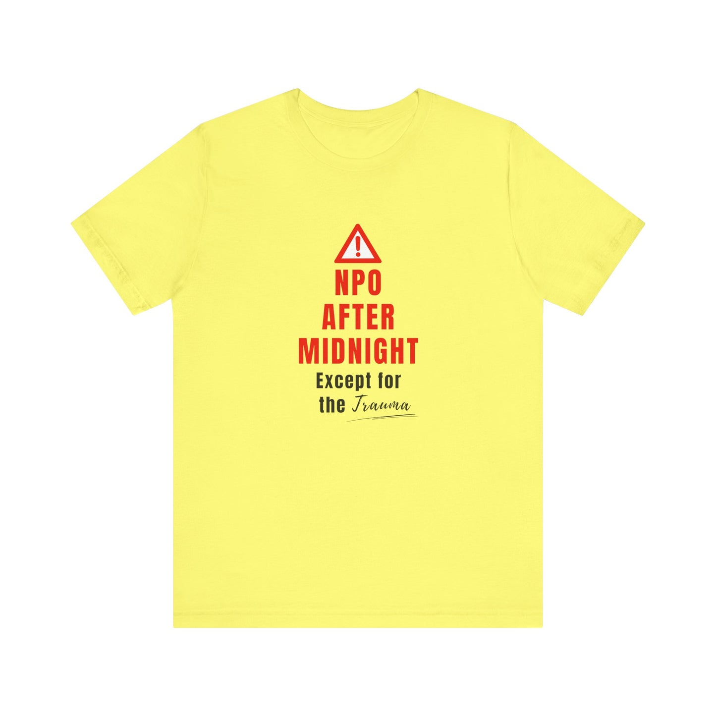 Sunny yellow flat shirt reminding everyone: No food, just trauma.
