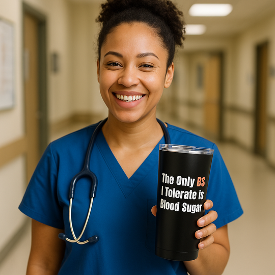 Black 20oz nurse tumbler with quote “The Only BS I Tolerate Is Blood Sugar” and checklist of nursing shift annoyances on the back.
