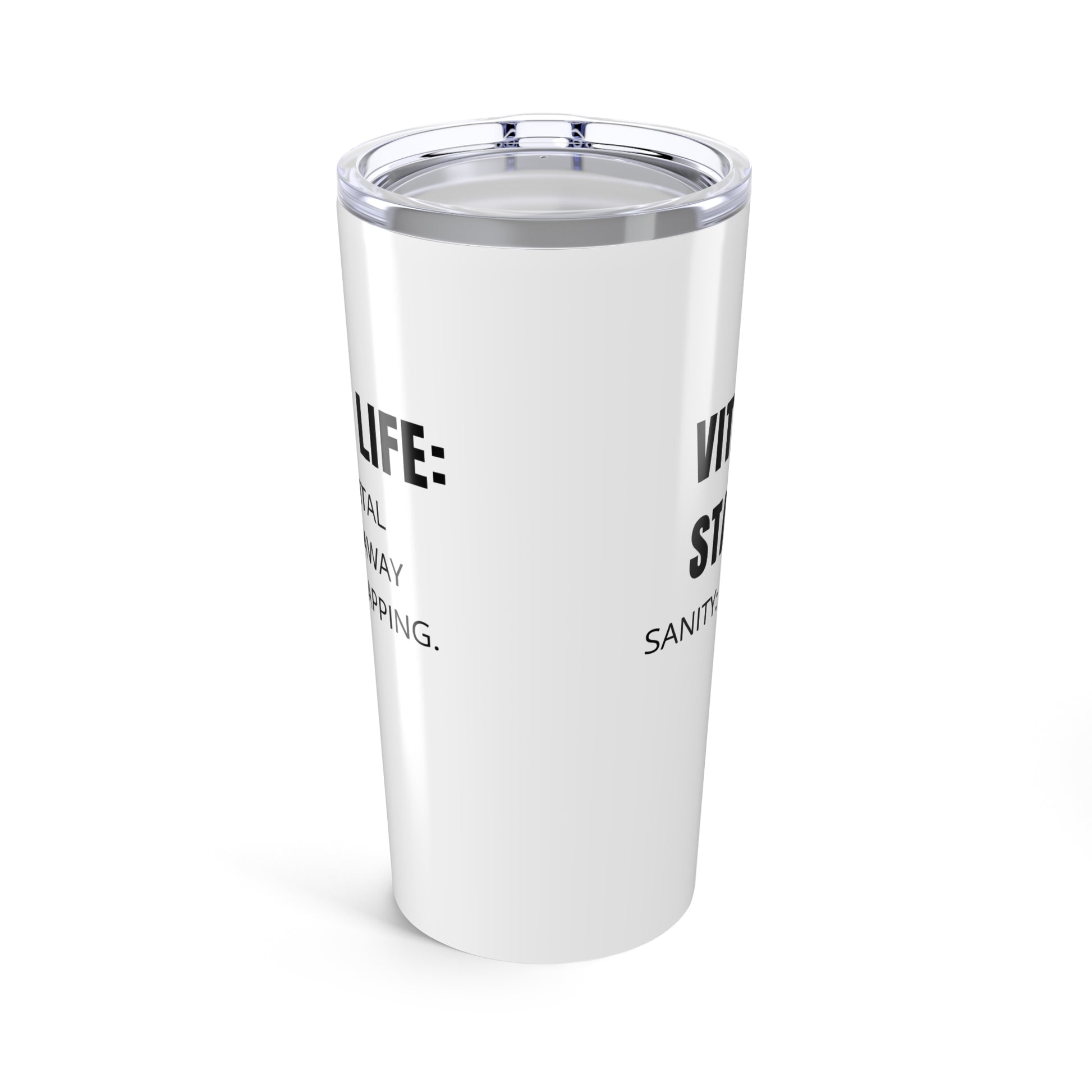 White 20oz tumbler with “Vitals: Stable. Sanity: Pending.” on front and “Nurse Life: One vital check away from snapping.” on back