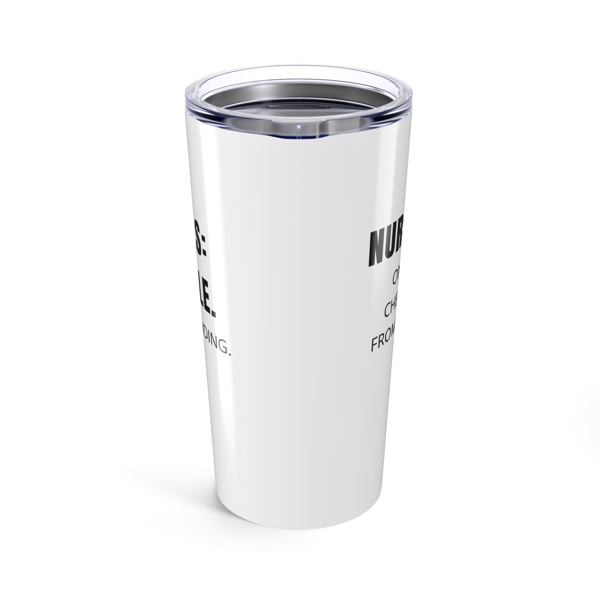 White 20oz tumbler with “Vitals: Stable. Sanity: Pending.” on front and “Nurse Life: One vital check away from snapping.” on back